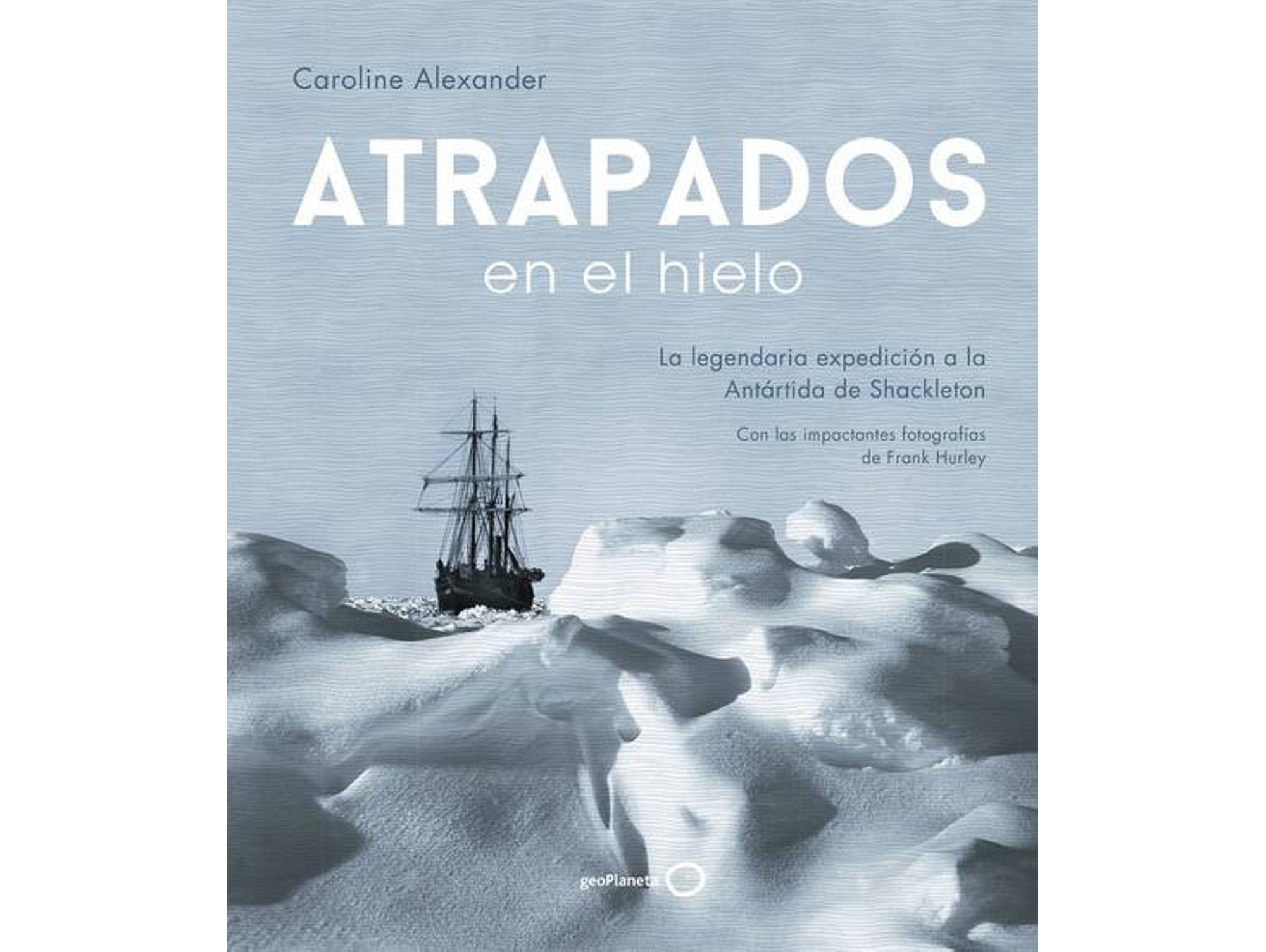 Libro Atrapados En El Hielo de Caroline Alexander (Español)