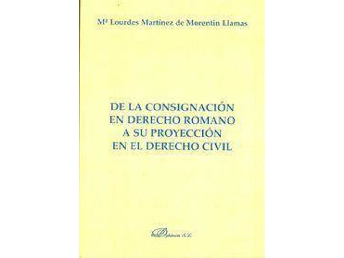 Libro De La Consignación En Derecho Romano A Su Proyección En El Derecho Civil de María Lourdes Martínez De Morentín Llamas (Español)
