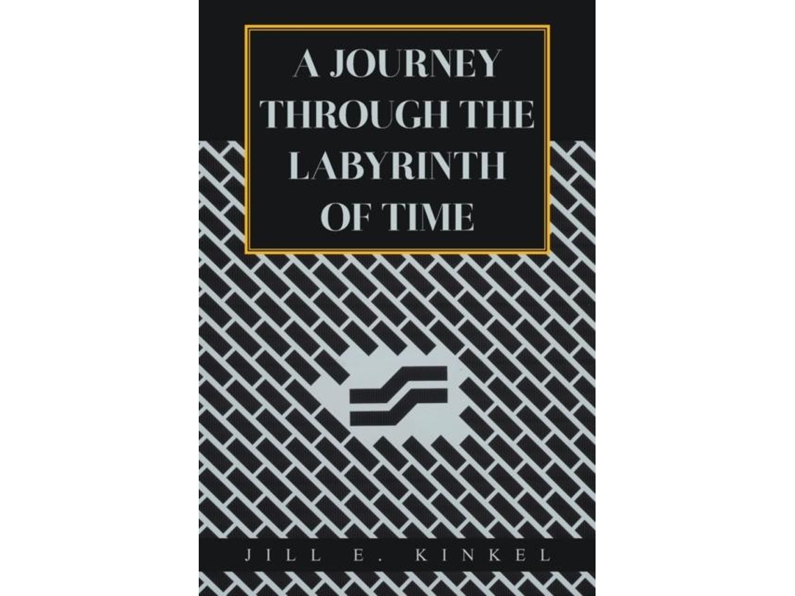 Libro A Journey Through The Labyrinth Of Time De Jill E Kinkel (inglés)