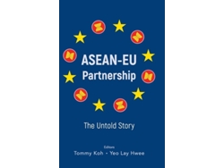 Libro Asean-eu Partnership The Untold Story De Tommy Thong Bee Koh E Lay Hwee Yeo (inglés - Tapa Dura)