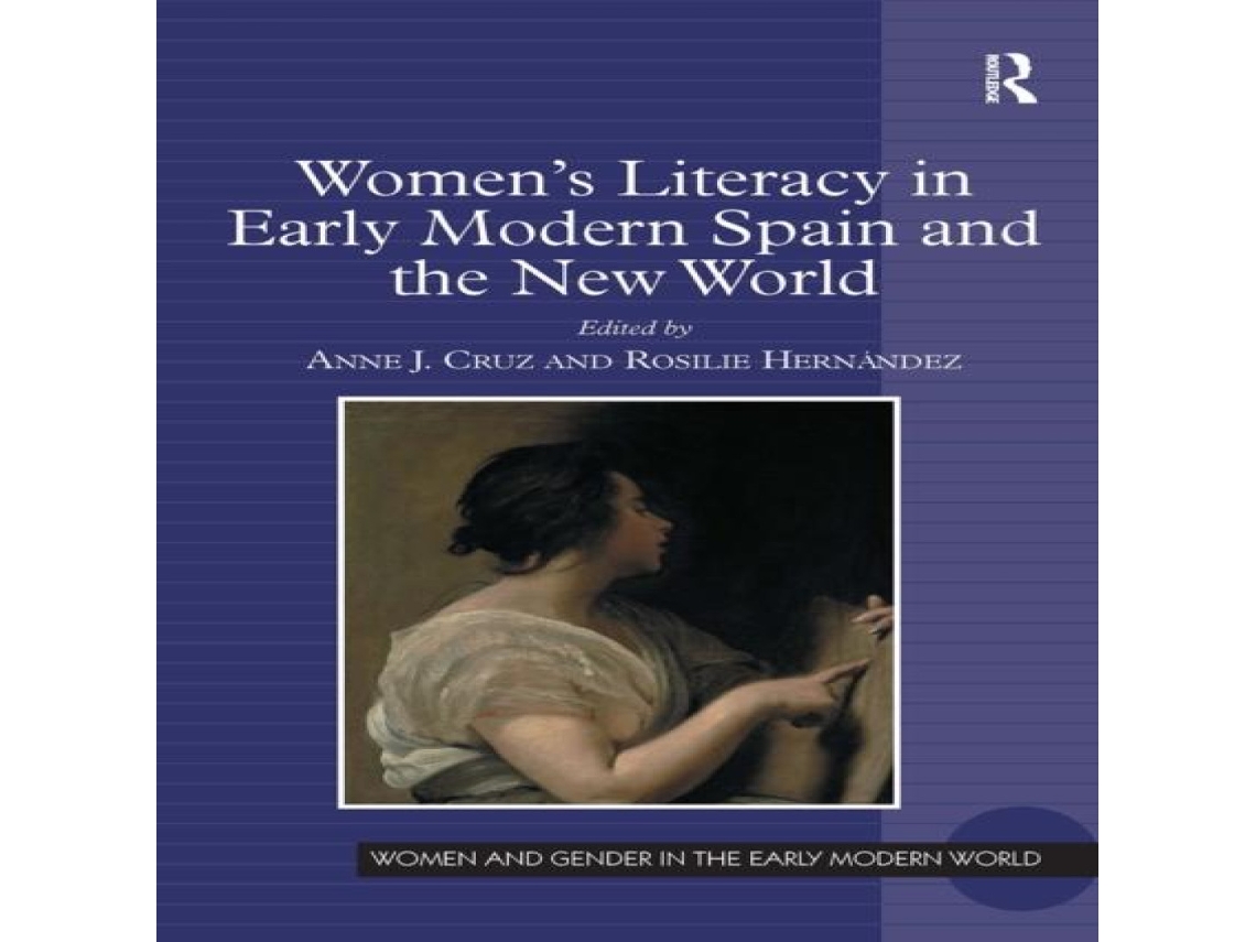 Libro Womens Literacy in Early Modern Spain and the New World de Rosilie Hernandez (Inglés)