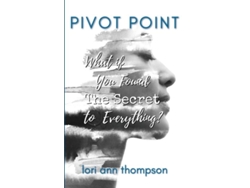Libro Pivot Point What If You Found The Secret To Everything? De Lori Ann Thompson (inglés)