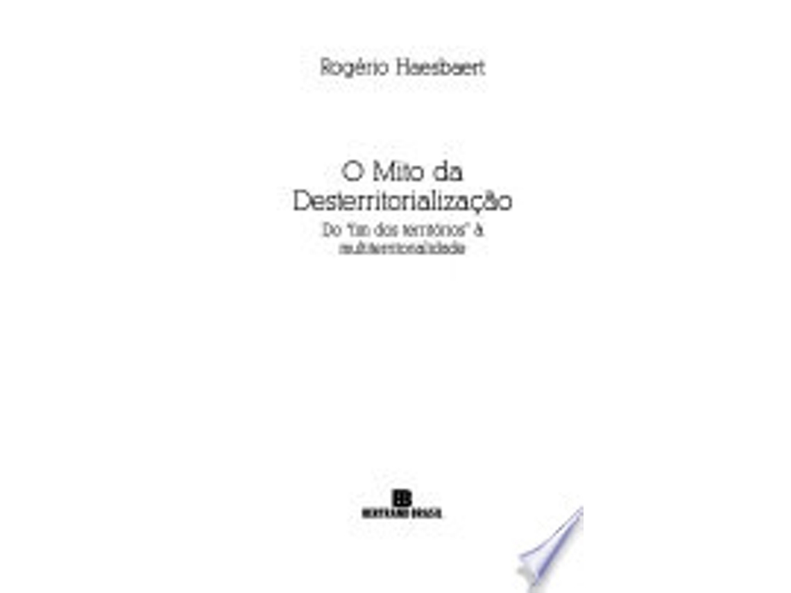 Libro O MITO DA DESTERRITORIALIZAÇÃO de HAESBAERT, ROGERIO (Portugués do Brasil)