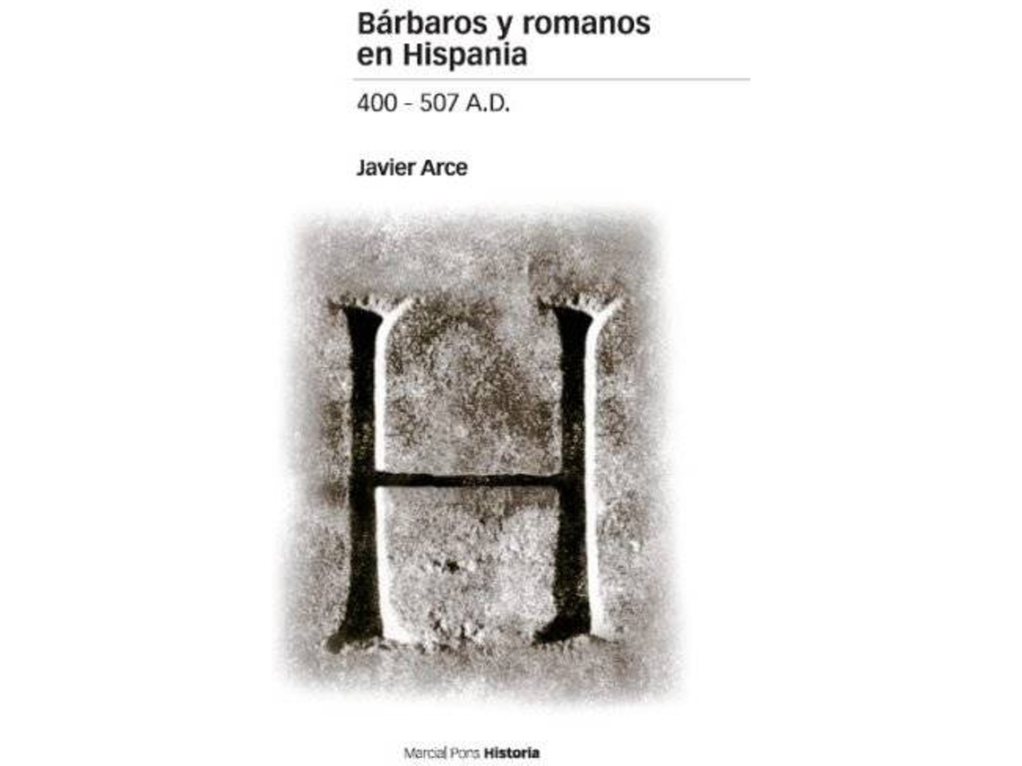 Libro Bárbaros Y Romanos En Hispania 400-507 A.D. de Javier Arce (Español)