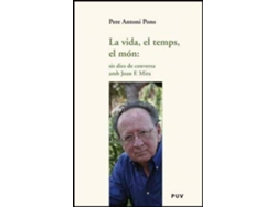 Libro La vida, el temps, el món sis dies de conversa amb Joan F. Mira de Pere Antoni Pons (Español)