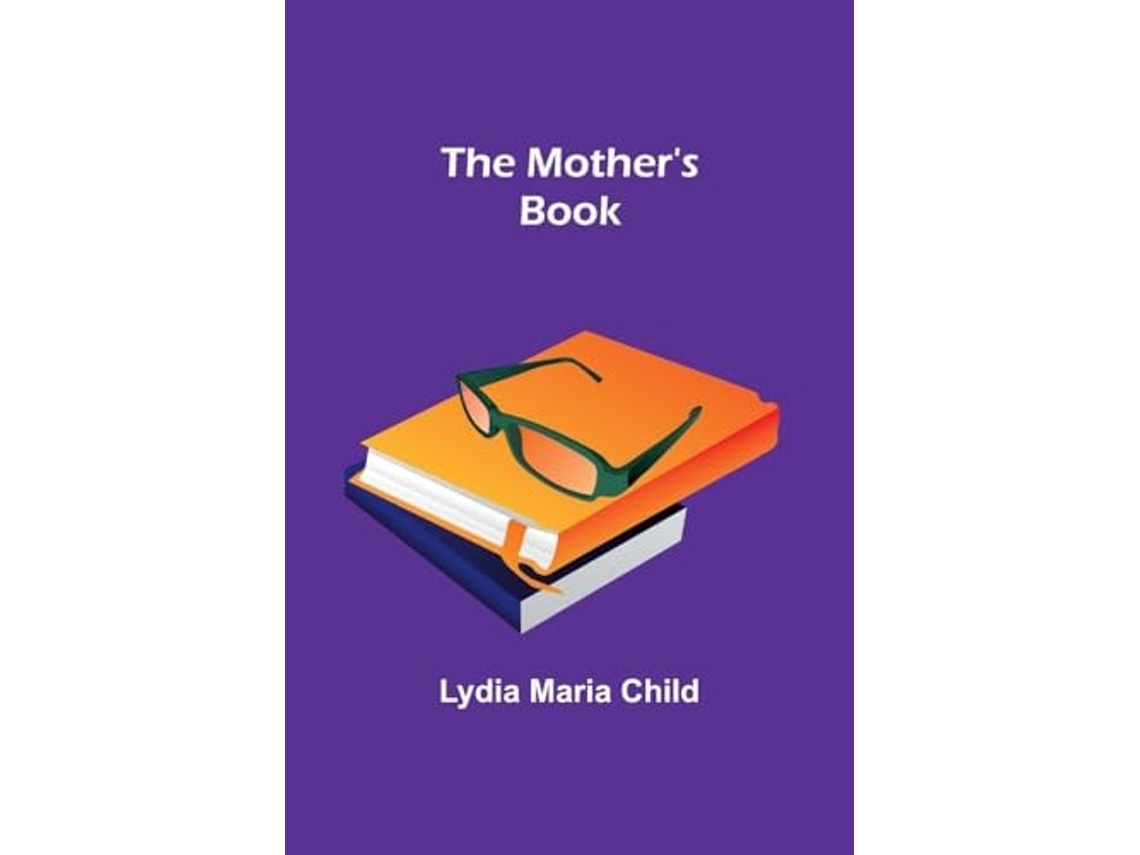 Libro The Mothers Book de Lydia Maria Child (Inglés)