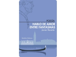 Libro Hablo De Amor Entre Fantasmas de Reverte Javier (Español)