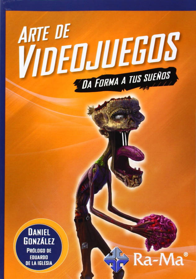 Arte De Videojuegos. forma tus sueños tapa blanda libro daniel gonzalez español