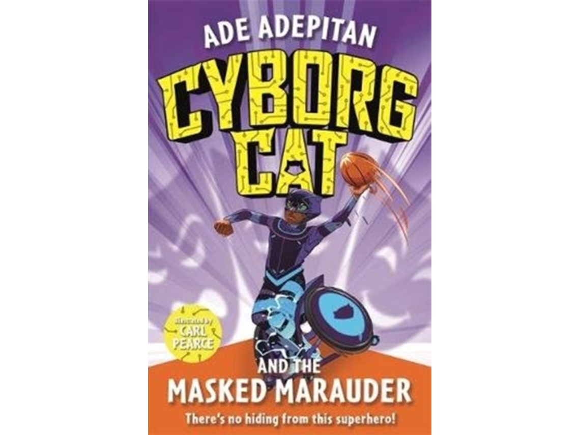 Libro Cyborg Cat And The Masked Marauder De Ade Adepitan (inglés)