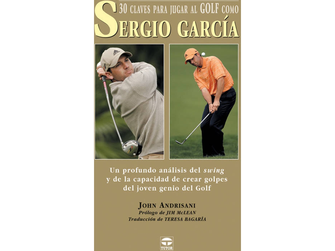 Libro 30 Claves Para Jugar Al Golf Como Sergio Garcia de John Andrisani (Español)