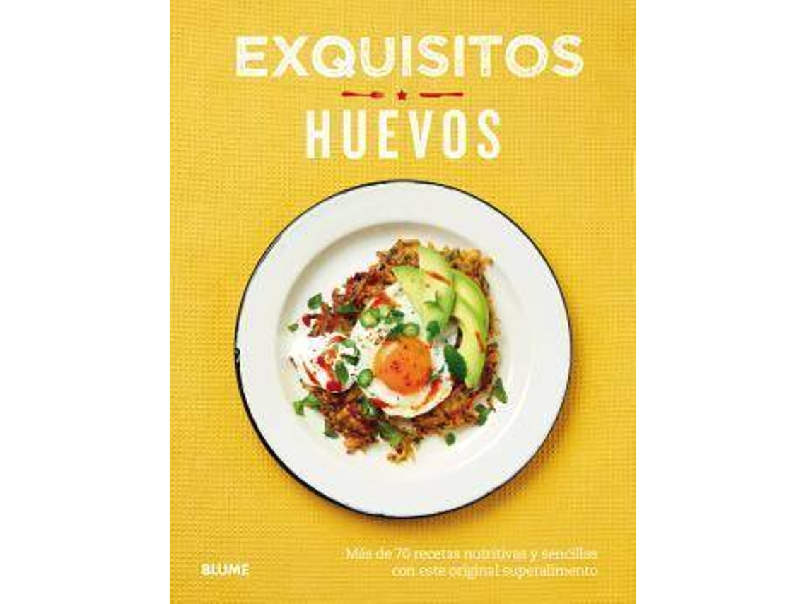 Libro Exquisitos Huevos. Mas De 70 Recetas Nutritivas Y Sencillas Con Este Original Superalimento de O Reilly e Lucy (Español)