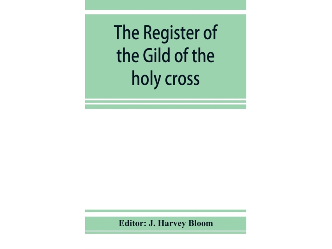 Libro The Register of the Gild of the holy cross, The Blessed Mary and St. John the Baptist of Stratford-Upon-Avon (Inglés)