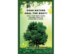 Libro DOES NATURE HEAL THE BODY? Heal Your Body Using Natural Ways to Overcome illness. de Joseph Stinson (Inglés)