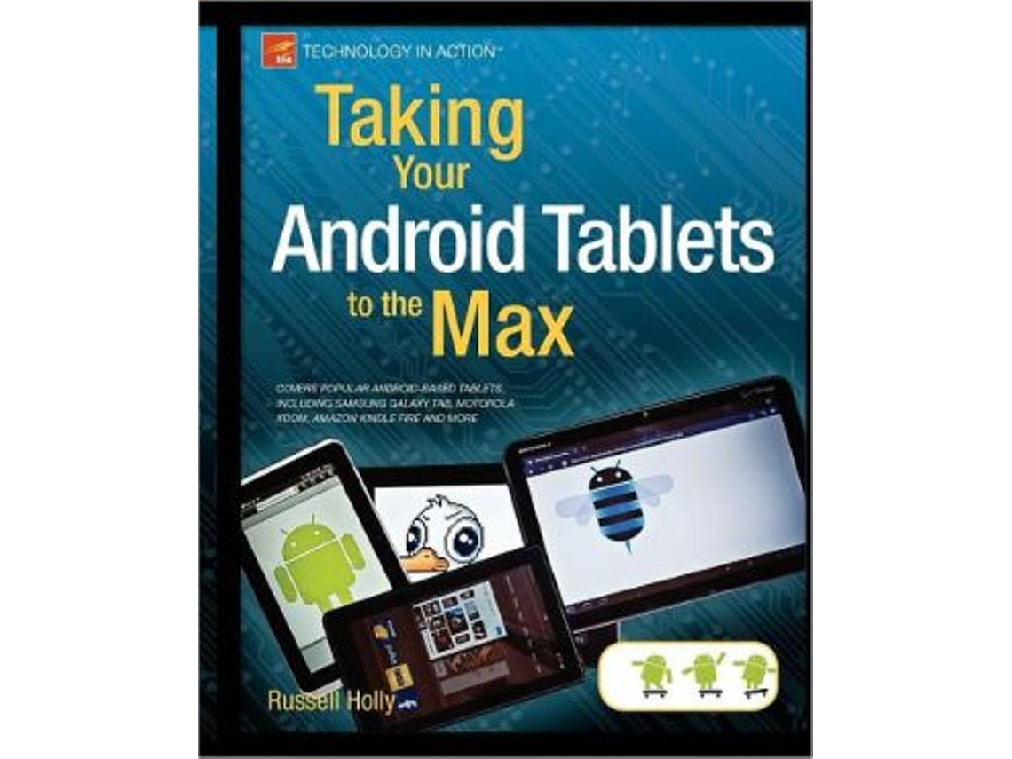 Libro Taking Your Android Tablets to the Max Technology in Action de Russell Holly (Inglés)
