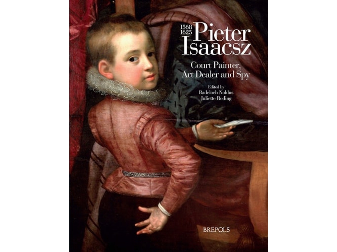 Libro Pieter Isaacsz Court Painter, Art Trader And Spy De Badeloch Noldus (inglés - Tapa Dura)
