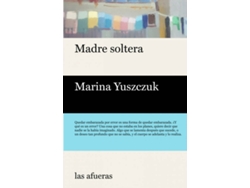 Libro Madre Soltera de Yuszczuk Marina (Español)