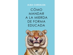Libro Como Mandar a la Mierda de Forma Educada de Alba Cardalda (Español)
