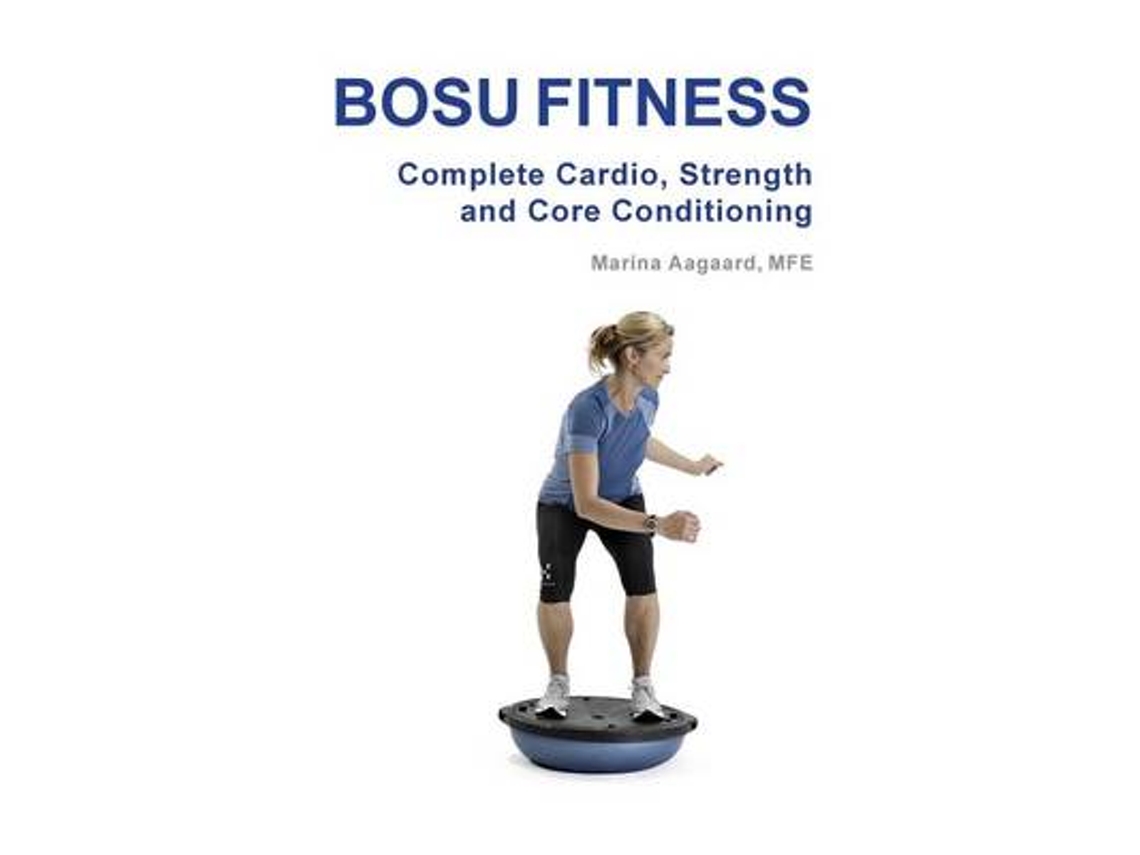 Libro BOSU FITNESS - Complete Cardio, Strength and Core Conditioning de Marina Aagaard (Inglés)