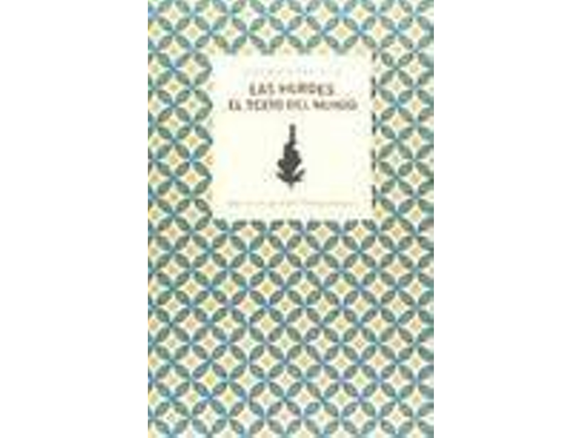 Libro Las Hurdes El Texto Del Mundo de Fernando Rodr­Guez De La Flor