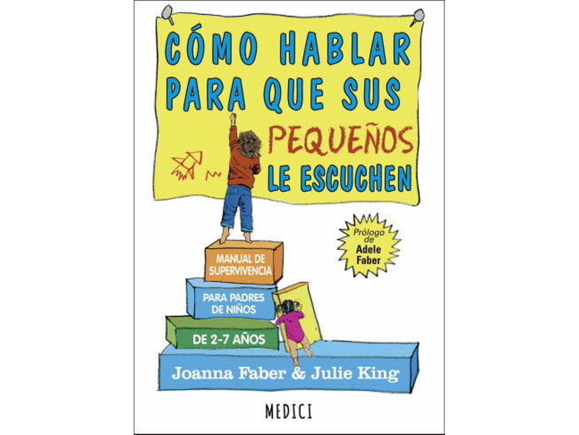 Libro Cómo Hablar Para Que Sus Pequeños Le Escuchen de Faber, Joanna King et al. (Español)