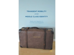 Libro Transient Mobility And Middle Class Identity De Catherine Gomes (inglés - Tapa Dura)