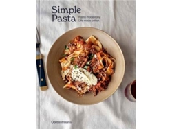 Libro Simple Pasta - Pasta Made Easy, Life Made Better de Odette Williams (Inglés)