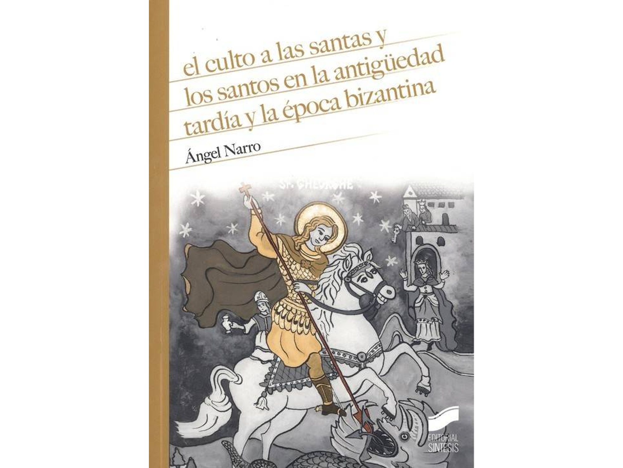 Libro El Culto A Las Santas Y Los Santos En La Antiguedad Tardía Y La Època Bizantina de Ángel Narro (Español)