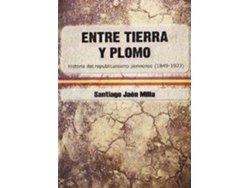 Libro Entre Tierra Y Plomo de Santiago Jaén Milla (Español)