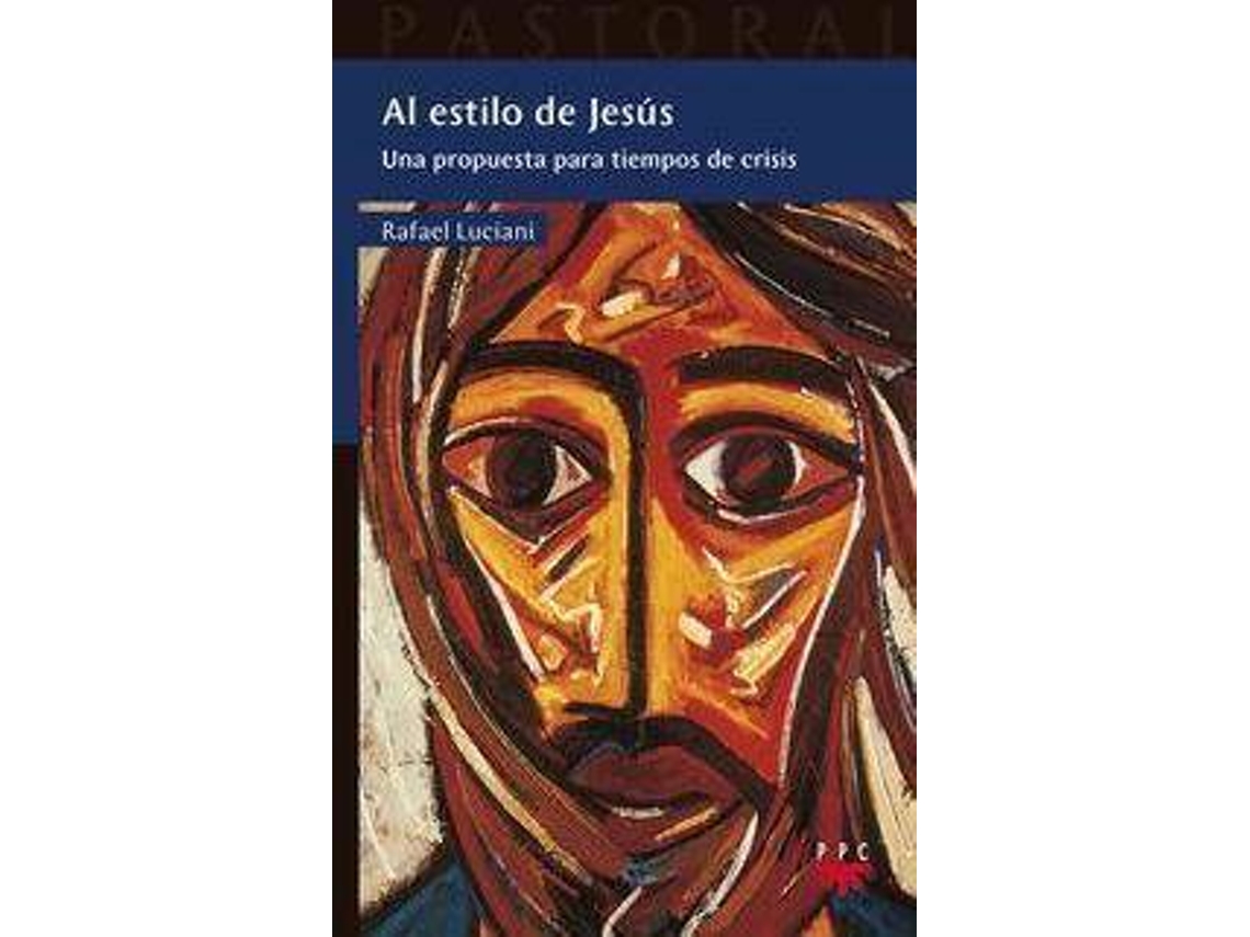 Libro Al estilo de Jesús : una propuesta para tiempos de crisis de Rafael Luciani Rivero (Español)