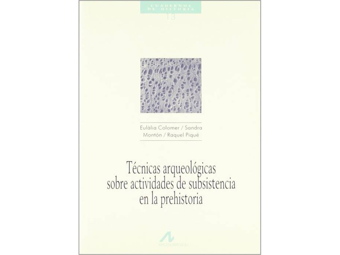 Libro 13.Técnicas Arqueológicas Sobre Actividades De Subsistencia En La Prehistoria. de Montón Colomer (Español)