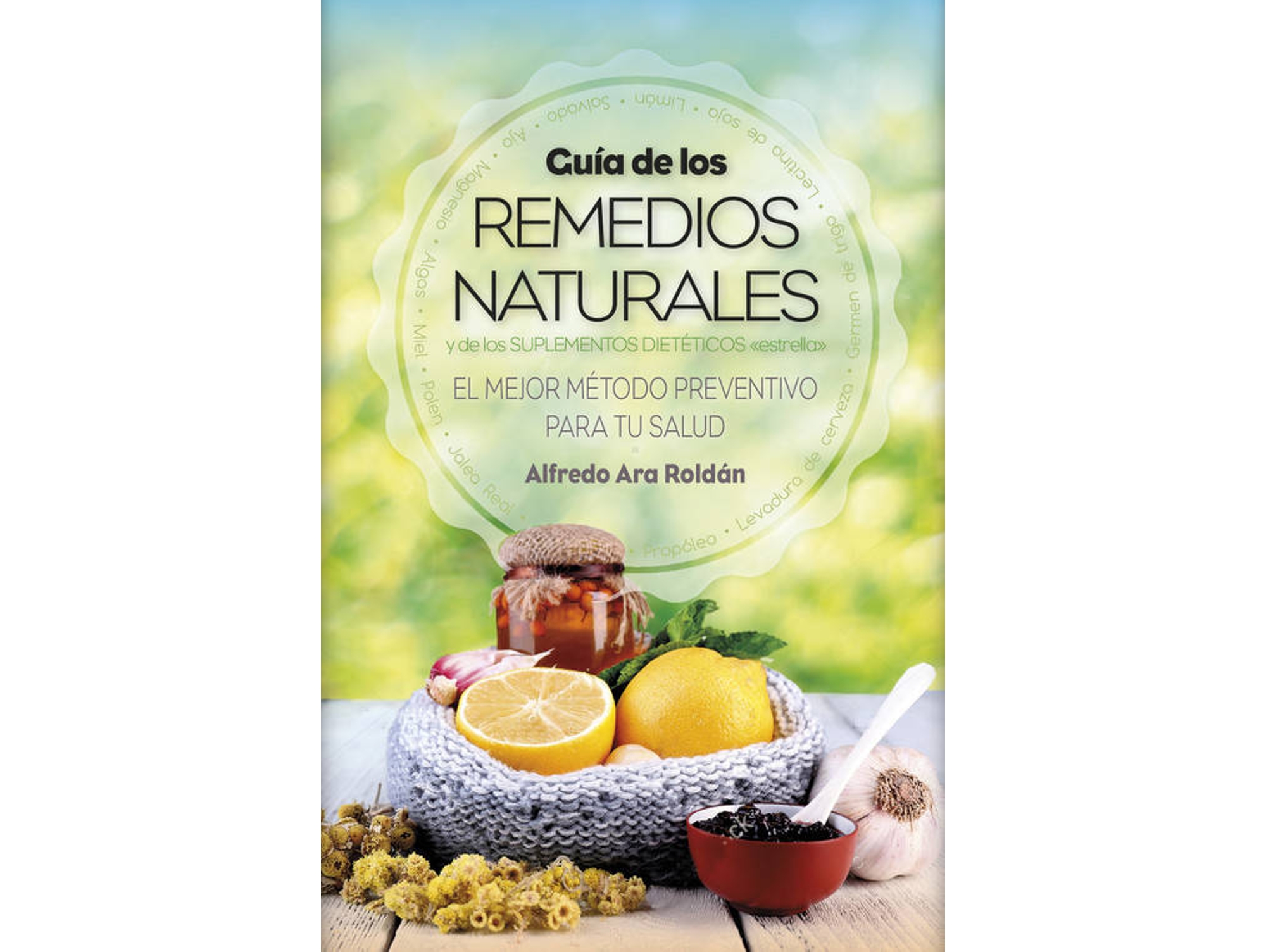 Libro Guía de los remedios naturales Y de los suplementos dietéticos de Alfredo Ara Roldán (Español)