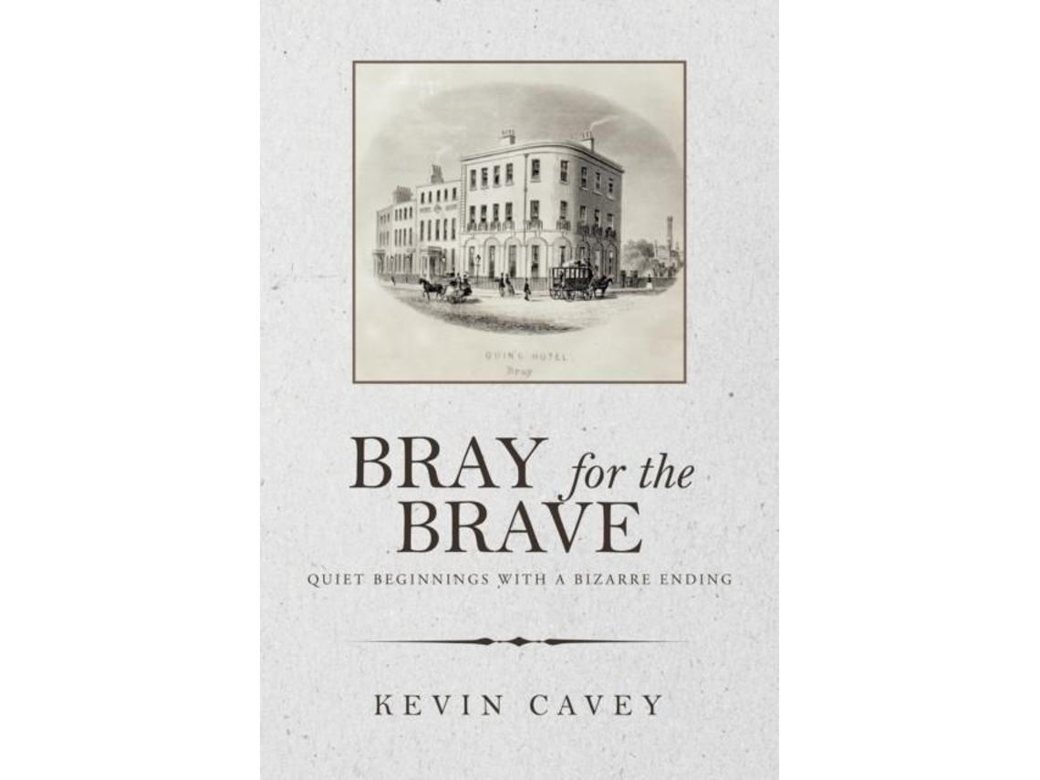 Libro Bray For The Brave Quiet Beginnings With A Bizarre Ending De Kevin Cavey (inglés)