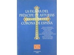 Libro La Figura Del Principe De Asturias En La Corona De España. de Vários Autores (Español)