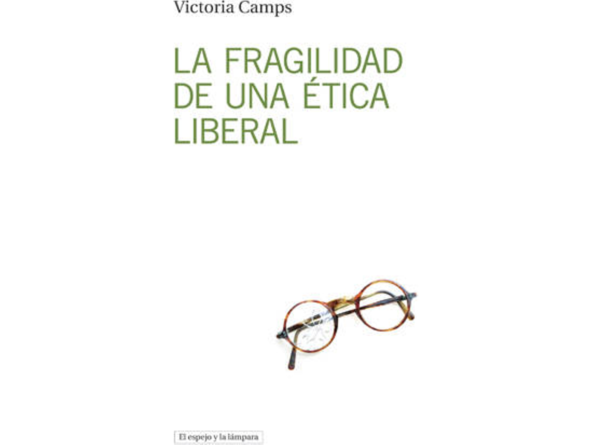 Libro La Fragilidad De Una Ètica Liberal de Victoria Camps (Español)