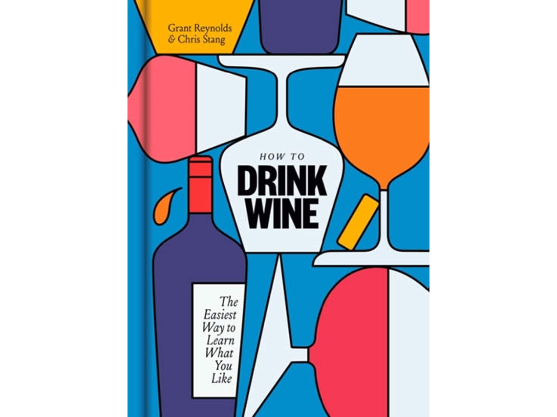 Libro How To Drink Wine de Grant Reynolds  (Inglés)