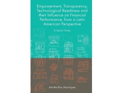 Libro Empowerment, Transparency, Technological Readiness and their Influence on Financial Performance, from a Latin American Perspective (Inglés)
