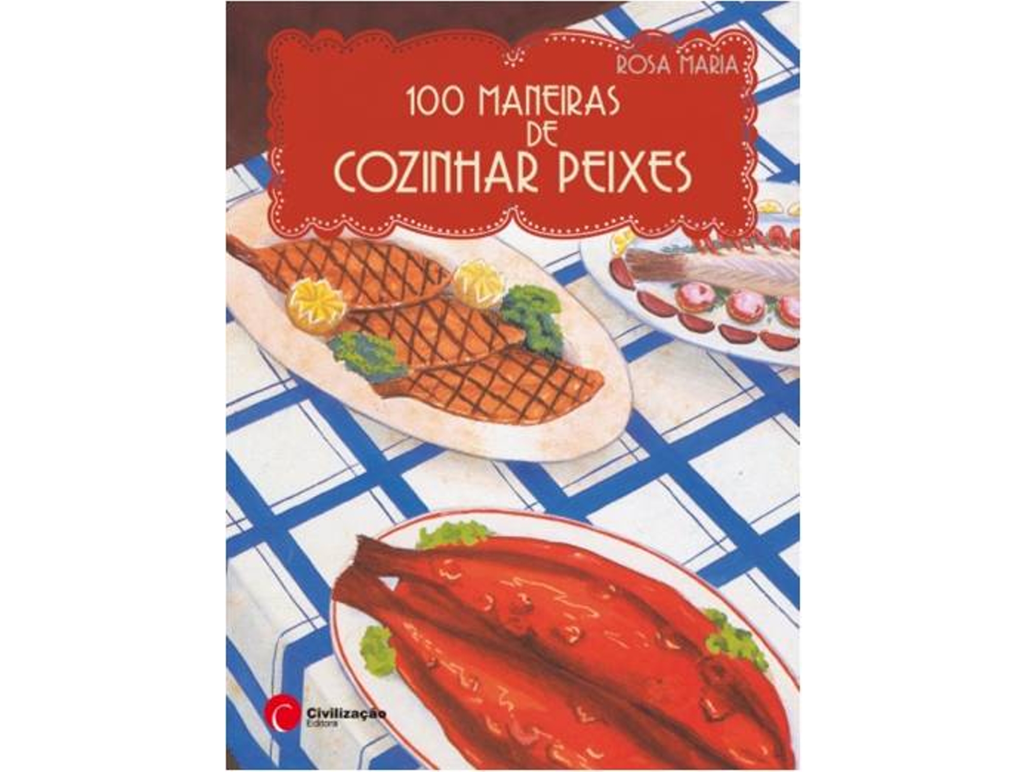 100 MANEIRAS DE COZINHAR 'PEIXE'$I12