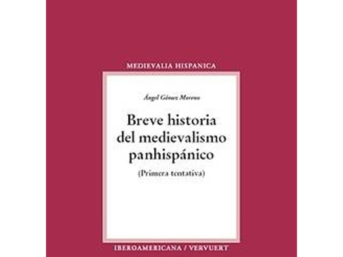 Libro Breve Historia Del Medievalismo Panhispanico de Angel Gomez Moreno (Español)
