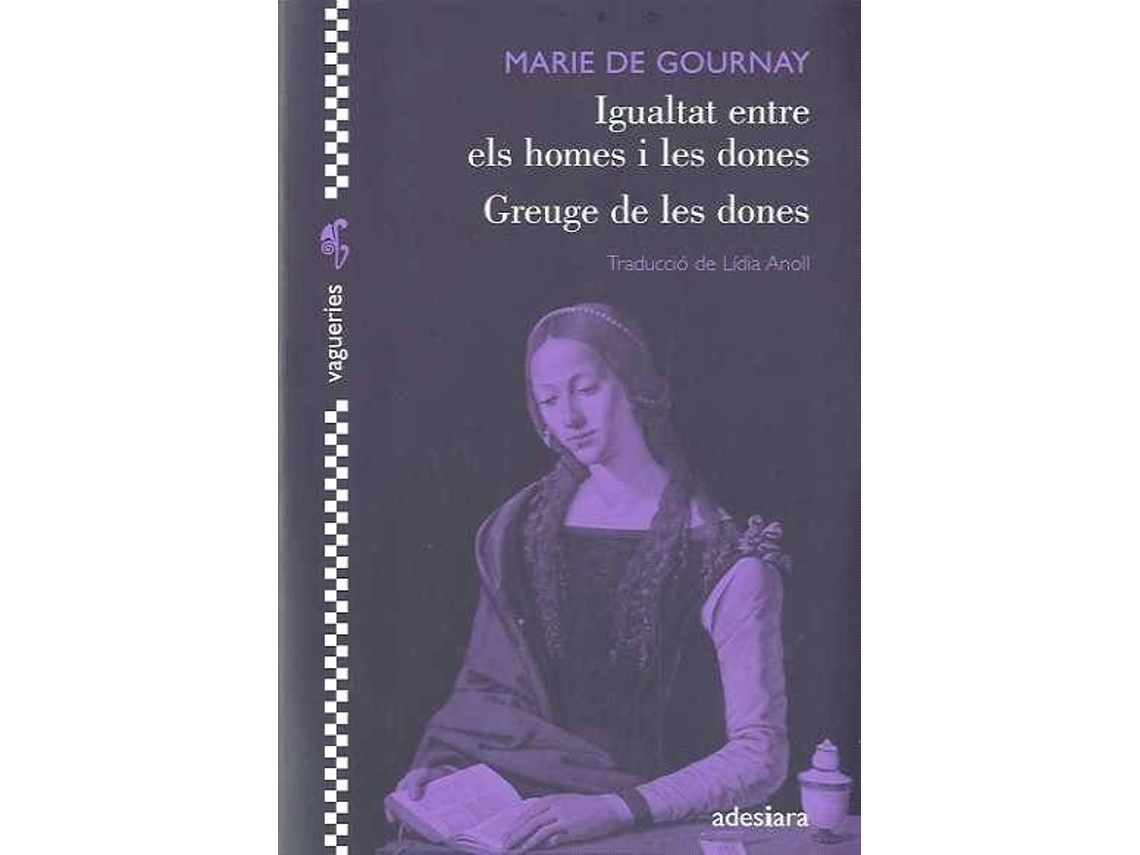 Libro Igualtat Entre Els Homes I Les Dones = Greuge A Les Dones de Marie De Gournay (Catalán)