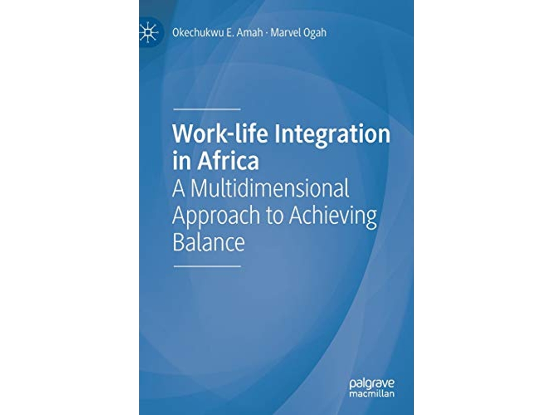Libro Worklife Integration in Africa A Multidimensional Approach to Achieving Balance de Okechukwu E Amah e Marvel Ogah (Inglés - Tapa Dura)