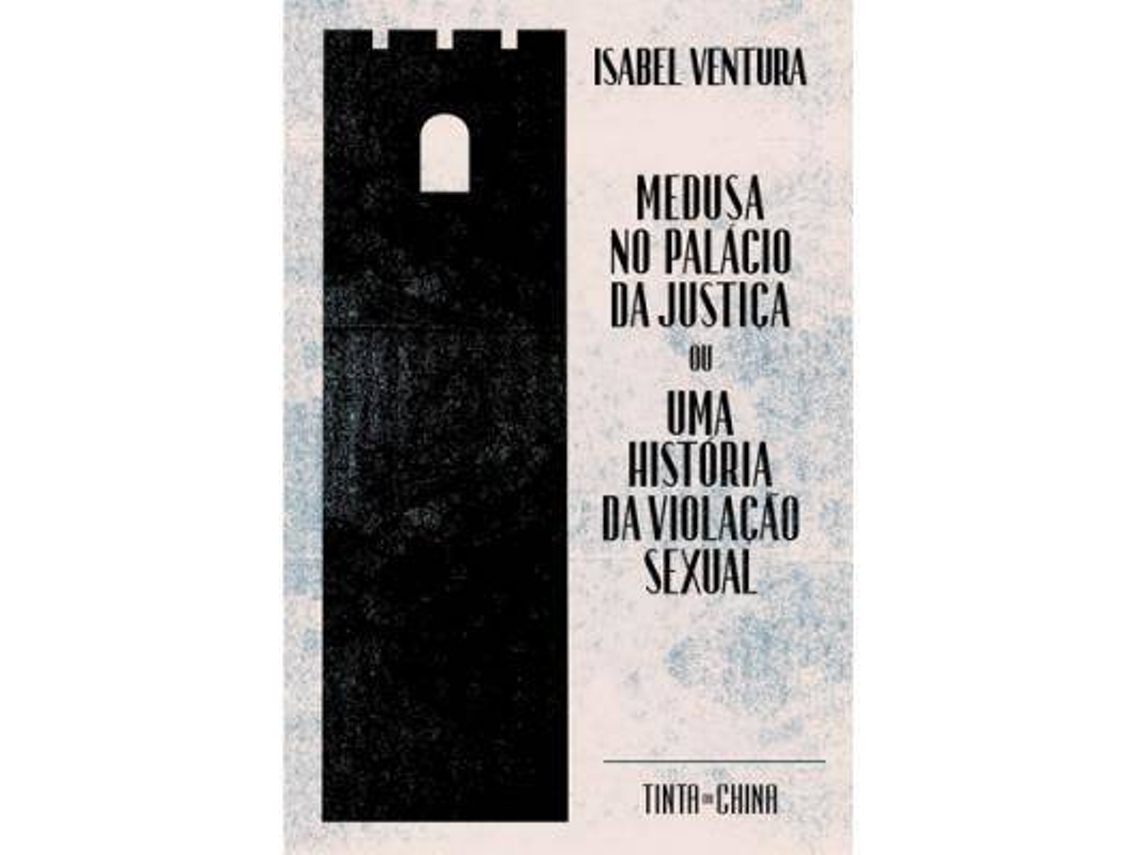 Libro Medusa no Palácio da Justiça ou Uma História da Violação Sexual de Isabel Ventura (Portugués)