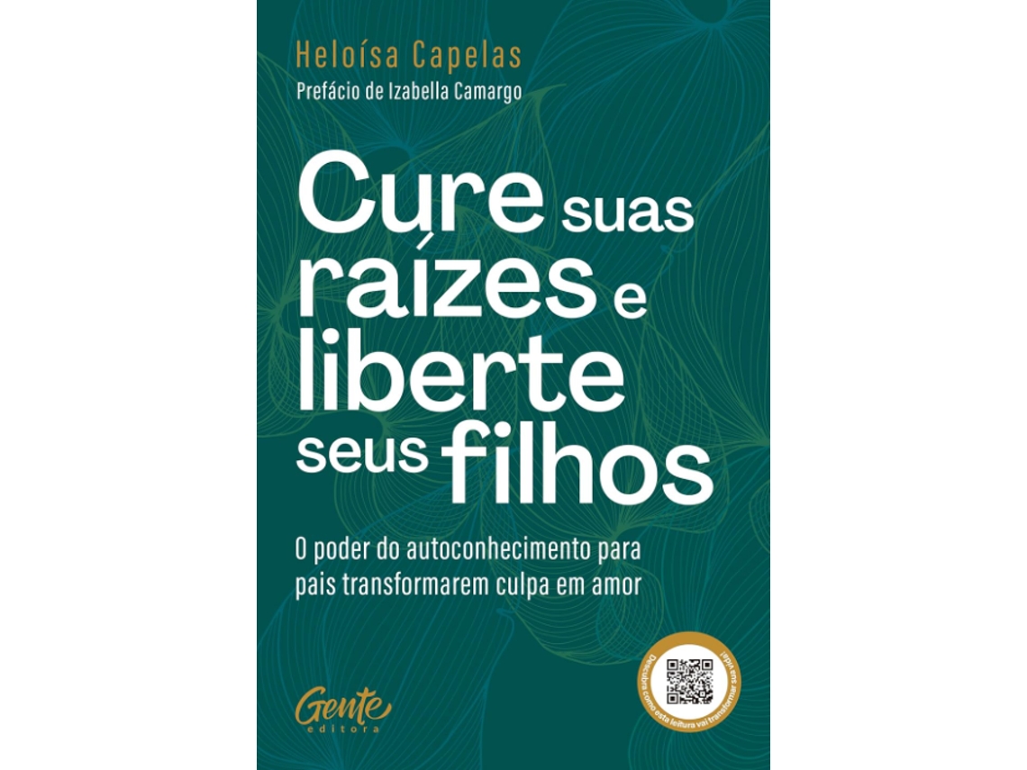 Libro Cure Suas Raízes E Liberte Seus Filhos De Heloísa Capelas (portugués)