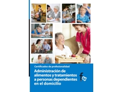 Libro Administracion de alimentos y tratamiento a personas dependientes en el domicilio de GRUPO EDITOR RCA, SL (Español)