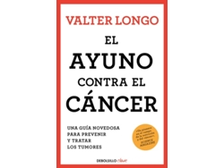 Libro El Ayuno Contra El Cáncer: Una Guía Novedosa Para Prevenir Y Tratar Los Tumores de Valter Longo (Español)