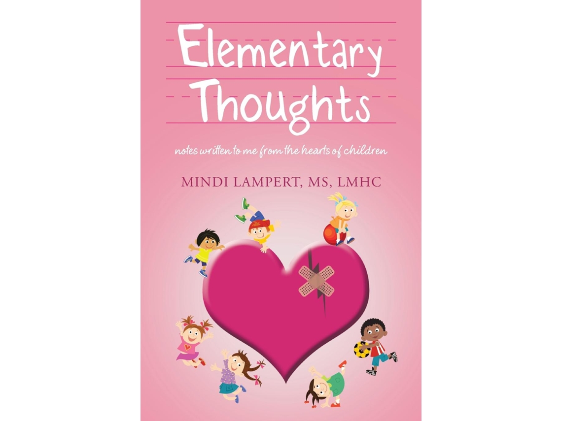 Libro Elementary Thoughts Notes Written To Me From The Hearts Of Children De Lampert, Ms Et Al. (inglés)