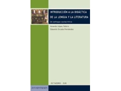 Libro Introducción A La Didáctica De La Lengua Y La Literatura : Un Enfoque Sociocrítico de Eduardo Encabo Fernández| Amando López Valero (Español)