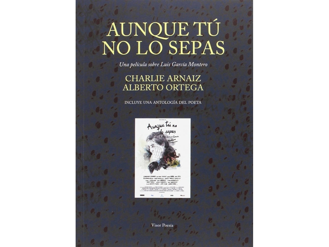 Libro Aunque Tú No Lo Sepas. Una Película Sobre Luis García Montero de Charlie Arnáiz (Español)