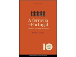 Libro Ensaios da Fundação - A Ferrovia em Portugal de Francisco Furtado