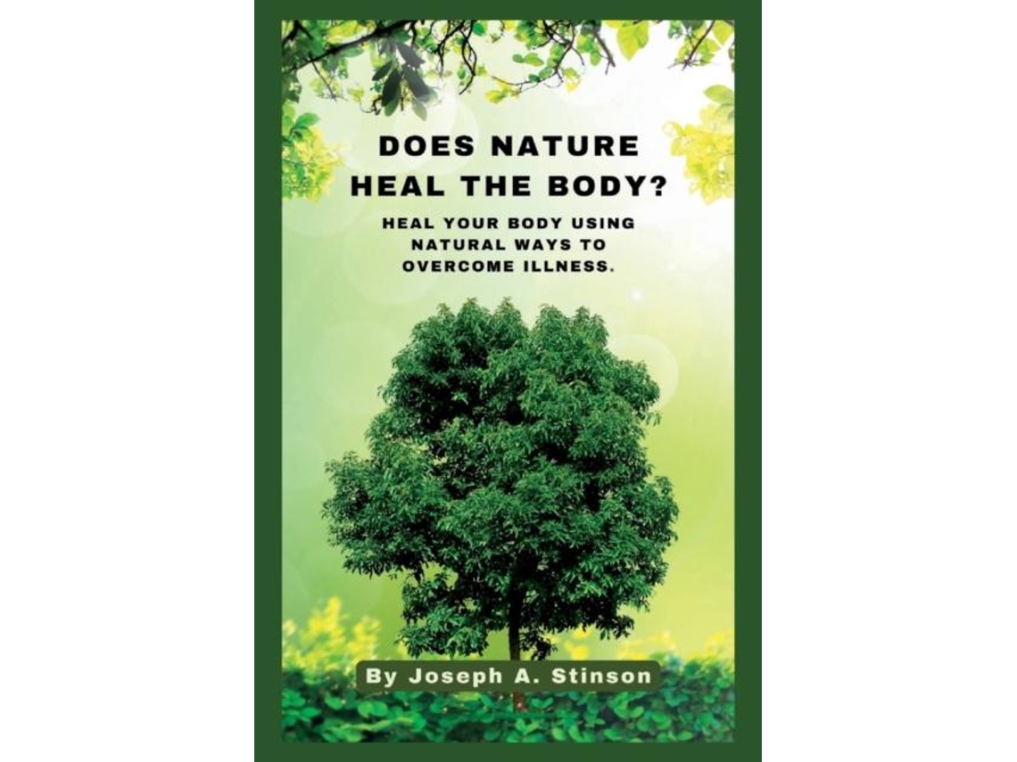 Libro DOES NATURE HEAL THE BODY? Heal Your Body Using Natural Ways to Overcome illness. de Joseph Stinson (Inglés)