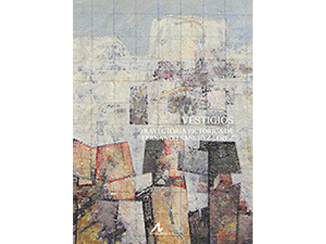 Libro Vestigios. Trayectoria Pictorica De Fernando Sanchez de Aa.Vv (Español)